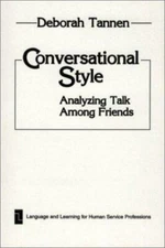 Conversational Style : Analyzing Talk Among Friends, Hardcover by Tannen, Deb...