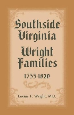 Lucius F Wright Southside Virgina Wright Families, 1755- (Paperback) (UK IMPORT)