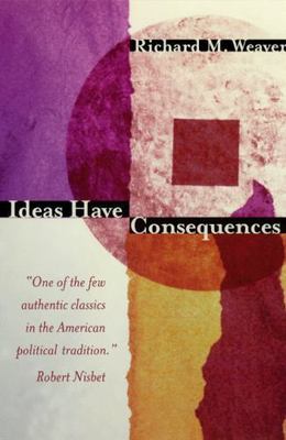 Ideas Have Consequences by Richard M. Weaver