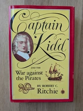 Captain Kidd and the War Against the Pirates by Robert C. Ritchie 1986, HC/DJ