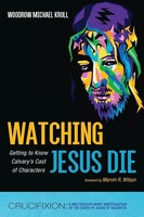 Woodrow Michael Kroll | Watching Jesus Die | Taschenbuch | Englisch (2023)