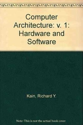 Computer Architecture: Software and - Hardcover, by Kain Richard Y. - Very Good