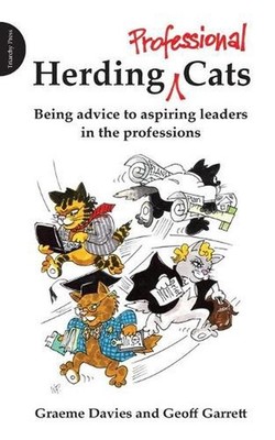 Herding Professional Cats: Being Advice to Aspiring Leaders in the Professions b