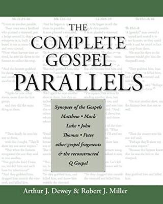 The Complete Gospel Parallels: Synopses of the Gospels Matthew, Mark, Luke, ...