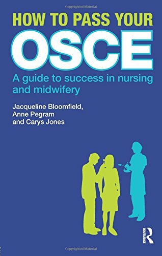 How to Pass Your OSCE: A Guide to Success in Nursing and Midwifery By Jacquelin