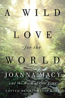 A Wild Love For The World | Joanna Macy And The Work Of Our Time | Kaza | Buch