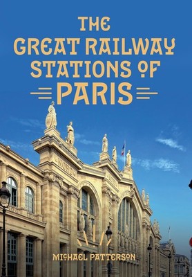 The Great Railway Stations of Paris 