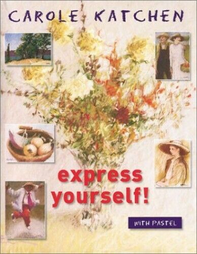 Express Yourself with Pastel by Katchen, Carole 1929834071 FREE Shipping - Bild 1 von 2