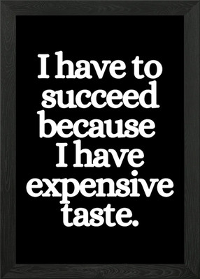 Teures Geschmack Motivation gerahmtes Wandbild Poster Leinwanddruck Bild