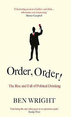 Order Order!: The Rise and Fall of Political Thinking by Ben Wright - HB Book