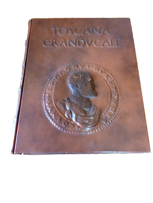 TOSCANA GRANDUCALE - volume di pregio rilegato in pelle-tiratura limitata