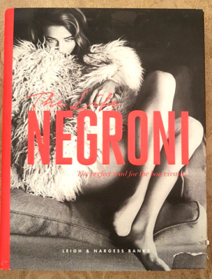 The Life Negroni: The Perfect Read for the Bon Vivant - SIGNED 1st Edition Banks