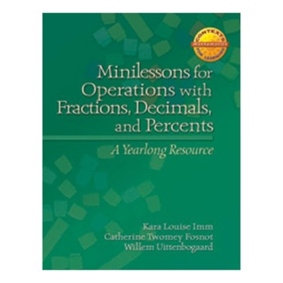Minilessons for Operations with Fractions, Decimals, and Percents: A Yearlon...