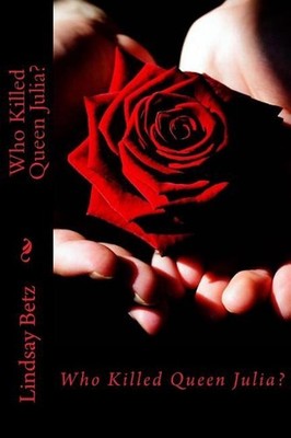 Who Killed Queen Julia?: Black and White Edition by Lindsay Betz (English) Paper