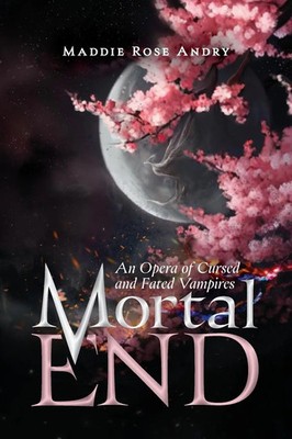 Mortal End An Opera of Cursed and Fated Vampires Maddie Rose Andry Taschenbuch