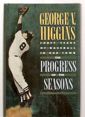 The Progress of the Seasons: Forty Years of Baseball in Our Town - VERY GOOD