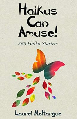 Haikus Can Amuse: 366 Haiku Starters by Laurel McHargue (Paperback, 2016)