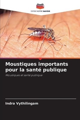 Moustiques importants pour la sant publique by Indra Vythilingam Paperback Book