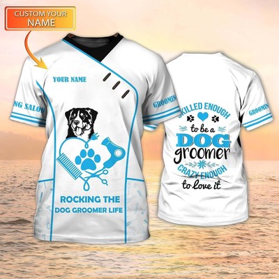 Skilled Enough To Be A Dog Groomer Personalized Name 3D T-SHIRT Mother Day Gift