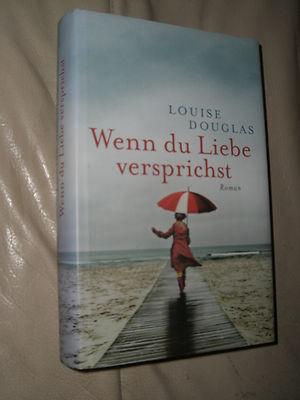 Louise Douglas: Wenn du Liebe versprichst (Gebundene Ausgabe)