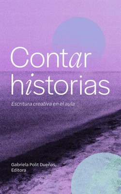 Contar Historias: Escritura Creativa En El Aula [Spanisch] [Taschenbuch, 232 Seiten]