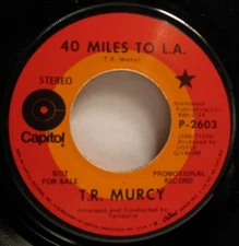 T.R. MURCY - Just Listen/40 Miles To L.A. 45 CAPITOL 2603 PROMO -TOP COPY!! NM-