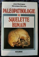Paléopathologie du squelette Humain - Dastugue et Gervais - Boubée CNRS 1992