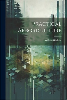 Practical Arboriculture (Paperback or Softback)