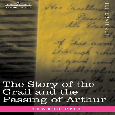 The Story of the Grail and the Passing of Arthur Howard Pyle Hard