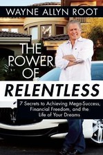 The Power of Relentless: 7 Secrets to Achieving Mega-Success, Financial...