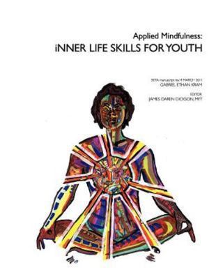 Applied Mindfulness: Inner Life Skills for Youth by Kram, Gabriel Ethan