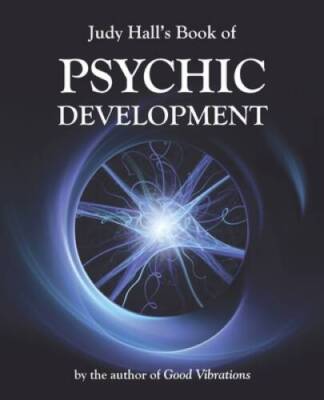 Judy Halls Book of Psychic Development - Paperback By Hall, Judy - GOOD