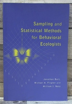 Sampling and Statistical Methods for Behavioral Ecologists  by Bart, Jonathan,Fl