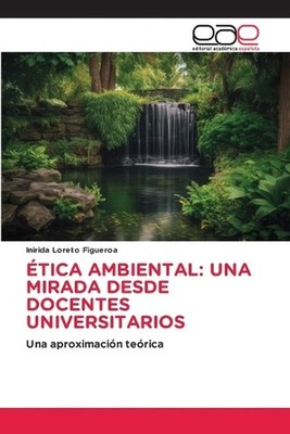 tica Ambiental: Una Mirada Desde Docentes Universitarios by Inirida Loreto Figue