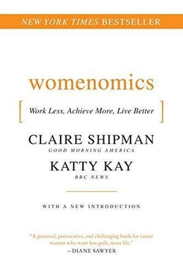 Womenomics: Weniger arbeiten, mehr erreichen, besser leben - Shipman, Claire