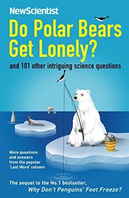 Do Polar Bears Get Lonely?: And 101 Other Intriguing Science Que