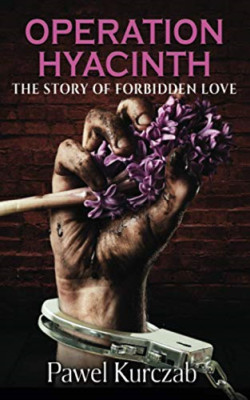 Operation Hyacinth: the Story of Forbidden Love -  NEW Pawel Kurczab 2020
