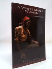 A White Man's Woman : An Unspoken Rule  (Signed) by Malvin Ann Williams-Tyson