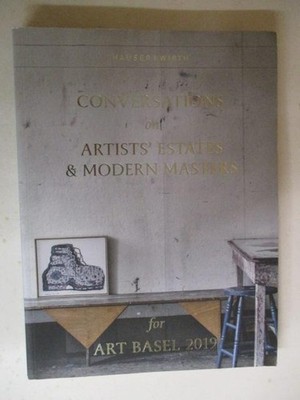 Hauser & Wirth: CONVERSATIONS ON ARTISTS' ESTATES & MODERN MASTERS FOR ART BASEL