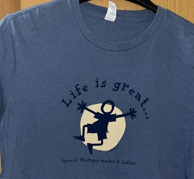 Life is great Speech Therapy Makes It better women s size Medium Blue