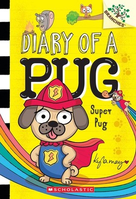 Super Pug: A Branches Book (Diary of a Pug #13) - paperback May, Kyla