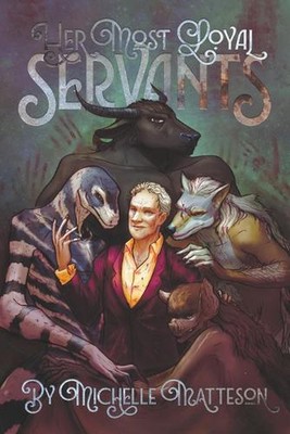 Her Most Loyal Servants by Michelle Matteson Paperback Book
