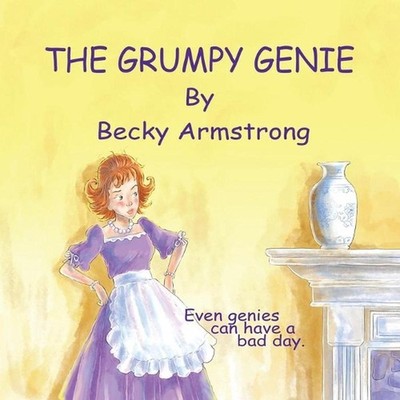 The Grumpy Genie: Even Genies can have a bad day by Becky Armstrong Paperback Bo