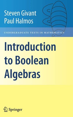 Introduction to Boolean Algebras (Undergraduate Texts in Mathematics) by Givant