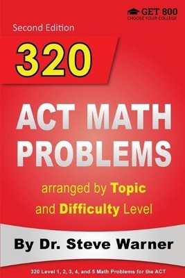 Steve Warner 320 ACT Math Problems arranged by Topic and Difficult (Taschenbuch)