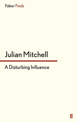 Julian Mitchell | A Disturbing Influence | Taschenbuch | Englisch (2013)
