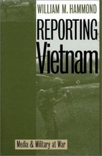 Reporting Vietnam: Media and Military at War Hammond, William hardcover Used - 