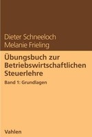 ÜBungsbuch Zur Betriebswirtschaftlichen Steuerlehre Band 1: Grundlagen Dieter Sc