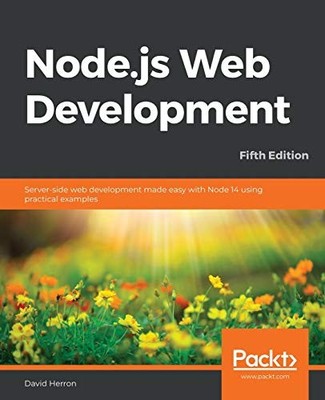 Node.js Web Development: Server-side web development made easy w