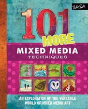 Image of 101 More Mixed Media Techniques: An exploration of the versatile world o .. NEW
